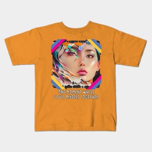 One Moment, while I put myself together (face partially done Kids T-Shirt